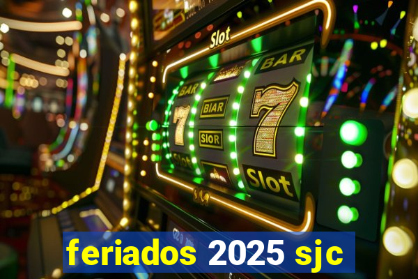 feriados 2025 sjc